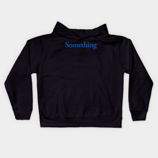 Something Kids Hoodie